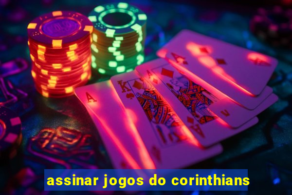 assinar jogos do corinthians