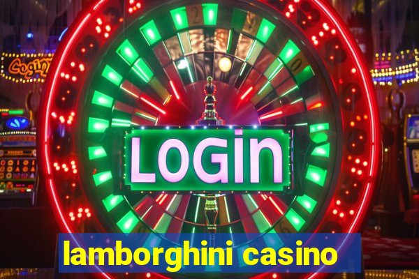 lamborghini casino