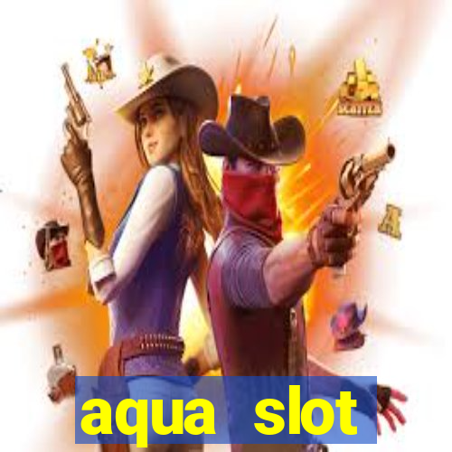 aqua slot porcentagem de jogos