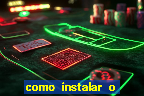 como instalar o jogo do tigrinho