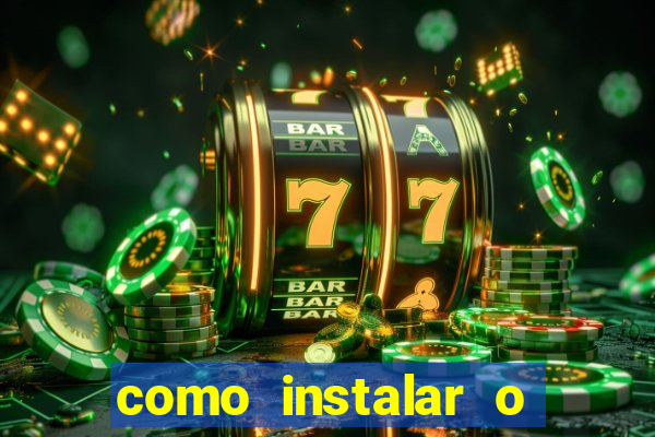 como instalar o jogo do tigrinho