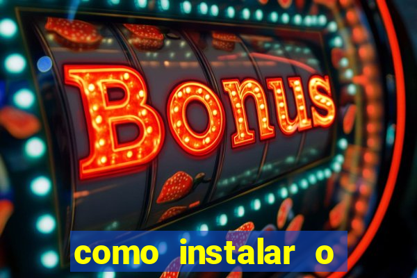 como instalar o jogo do tigrinho