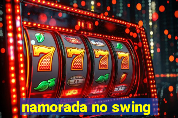 namorada no swing