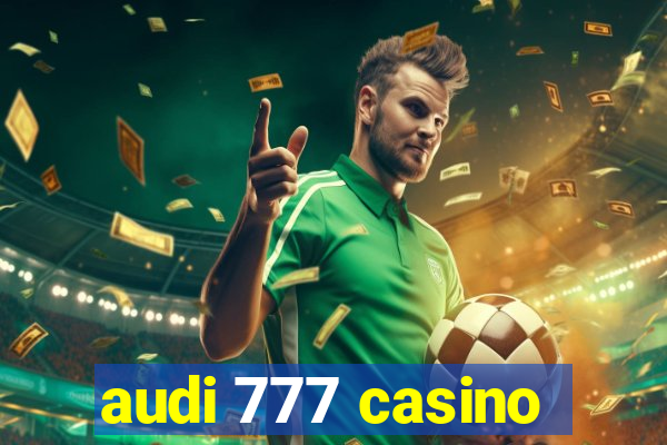 audi 777 casino