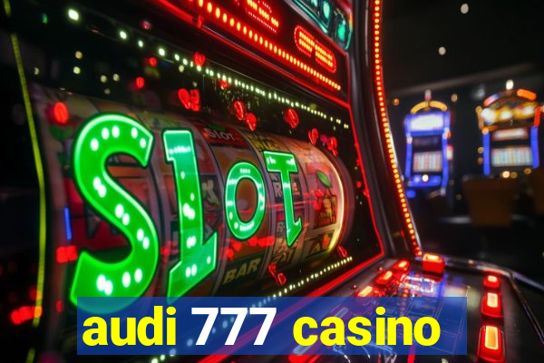 audi 777 casino