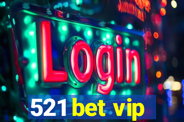 521 bet vip