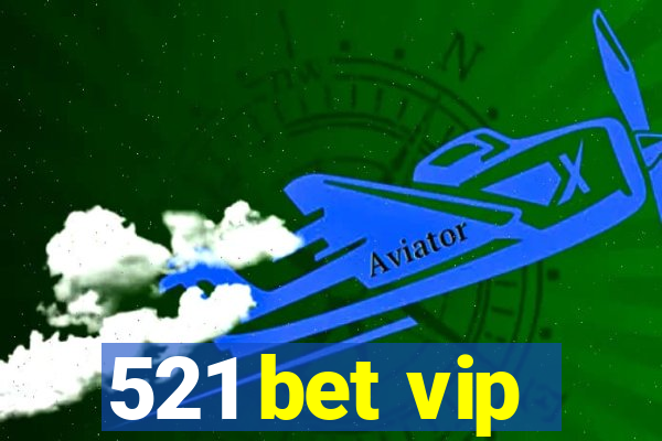 521 bet vip