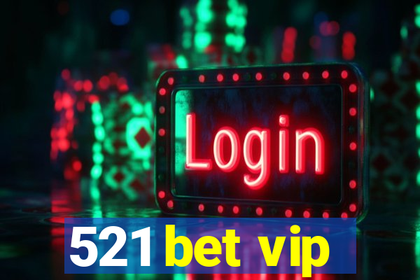 521 bet vip