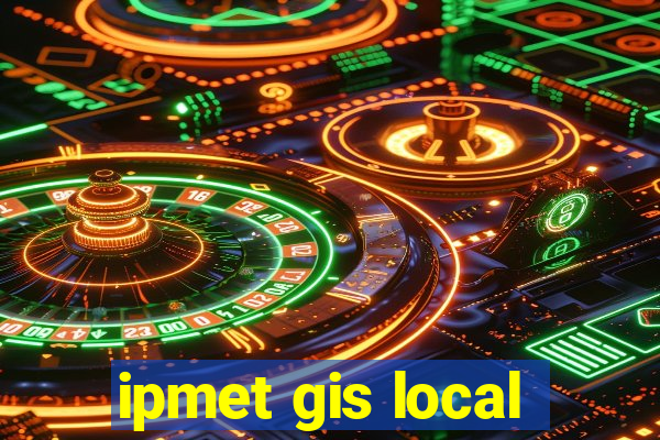 ipmet gis local