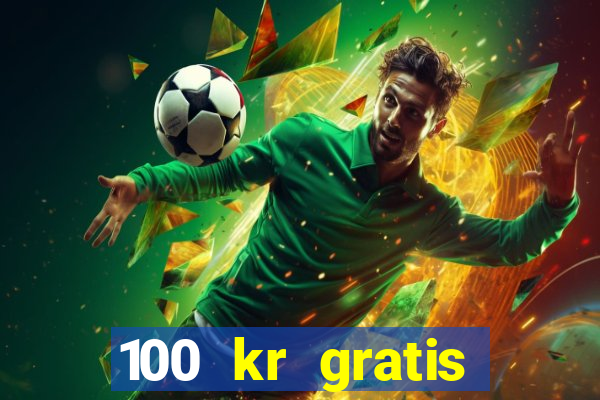 100 kr gratis casino 2018