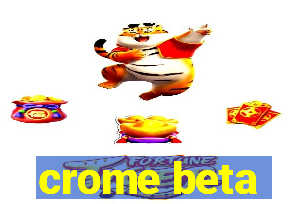 crome beta