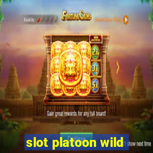 slot platoon wild