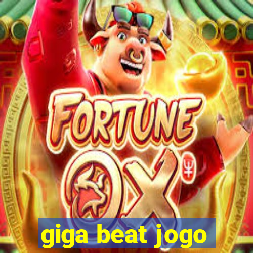 giga beat jogo