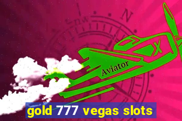 gold 777 vegas slots