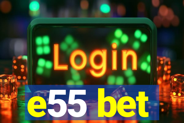 e55 bet