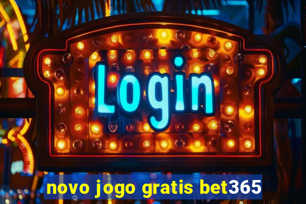 novo jogo gratis bet365