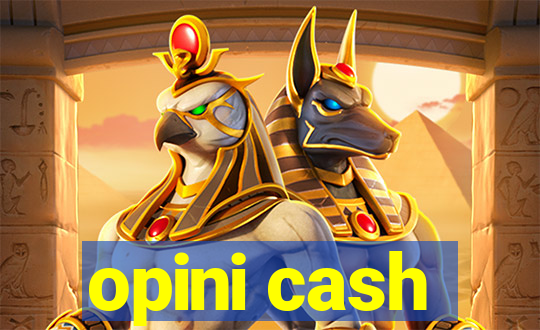 opini cash