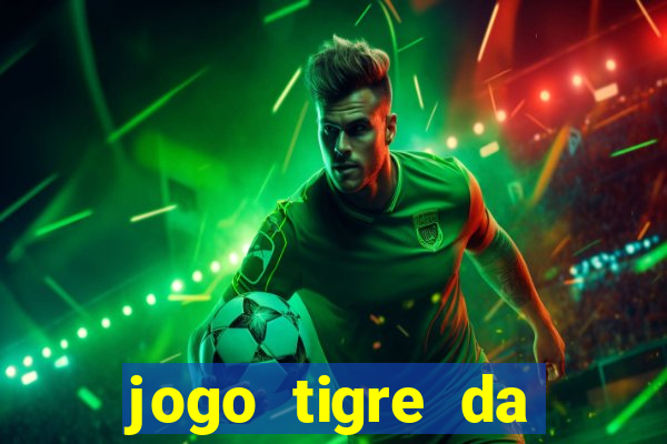 jogo tigre da sorte é confiável