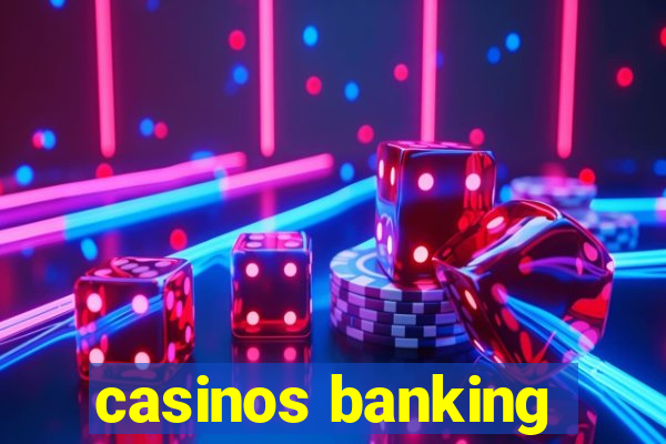 casinos banking