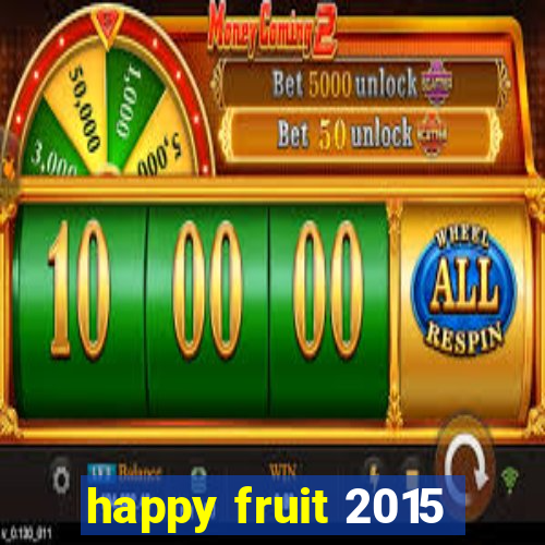 happy fruit 2015