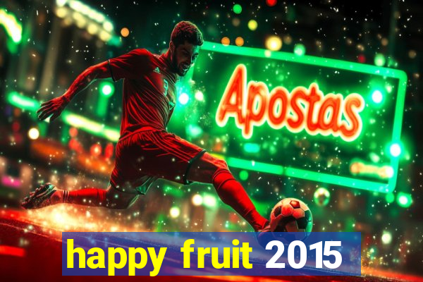 happy fruit 2015