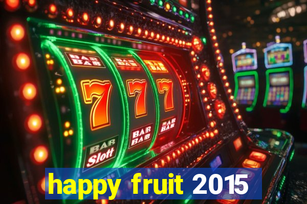 happy fruit 2015