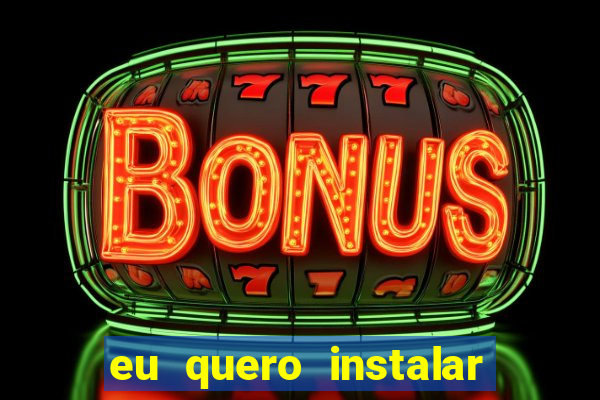 eu quero instalar o jogo do tigrinho