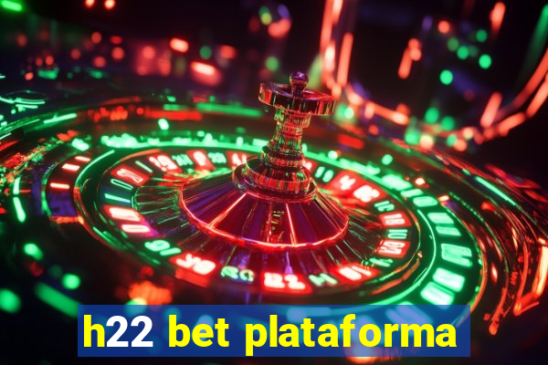 h22 bet plataforma