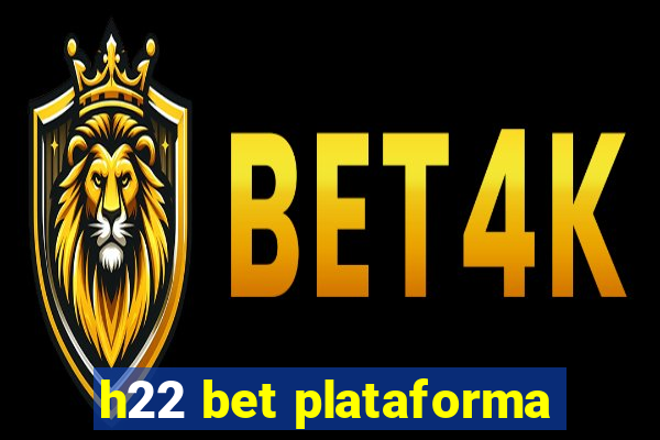 h22 bet plataforma