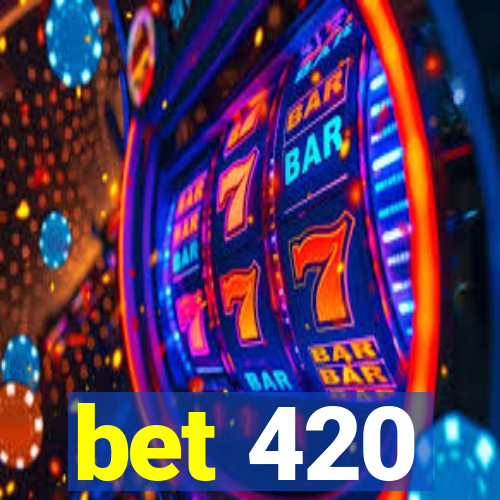 bet 420