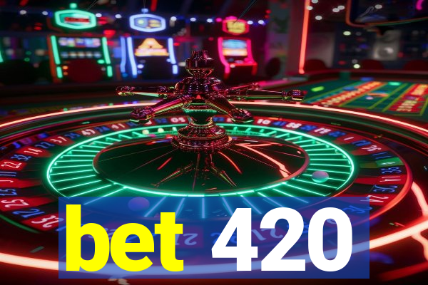 bet 420