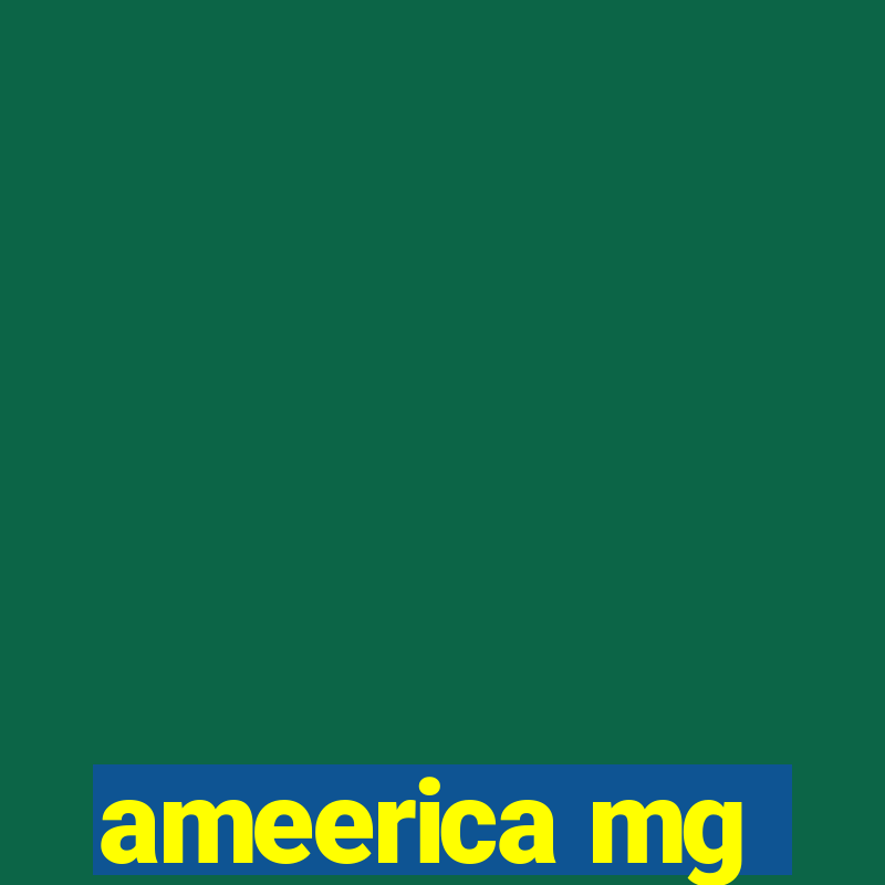 ameerica mg