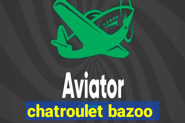 chatroulet bazoo