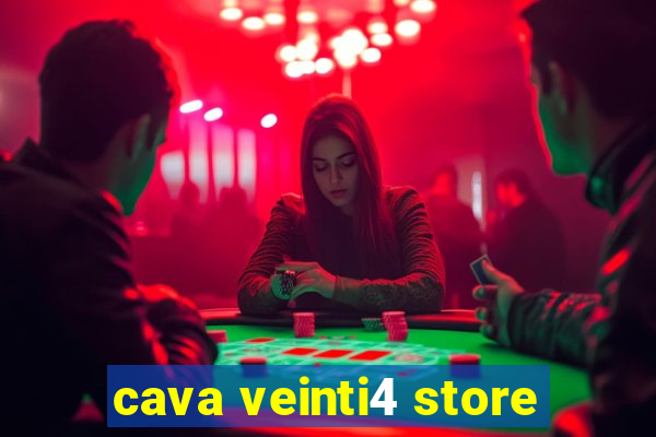 cava veinti4 store