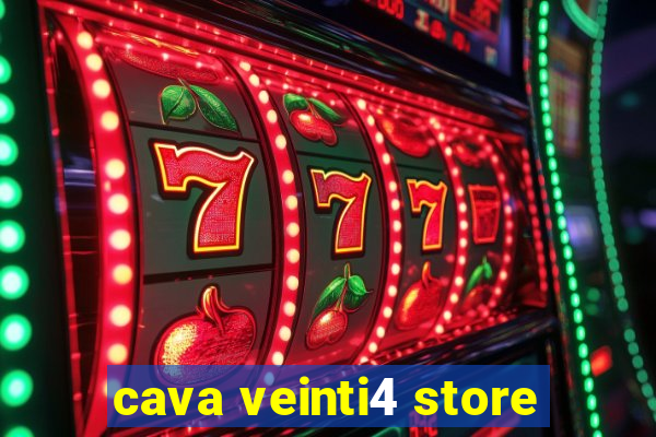 cava veinti4 store