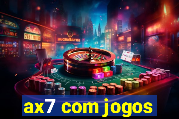 ax7 com jogos