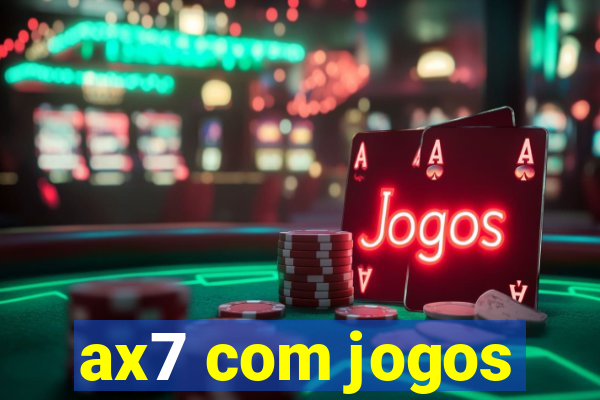 ax7 com jogos