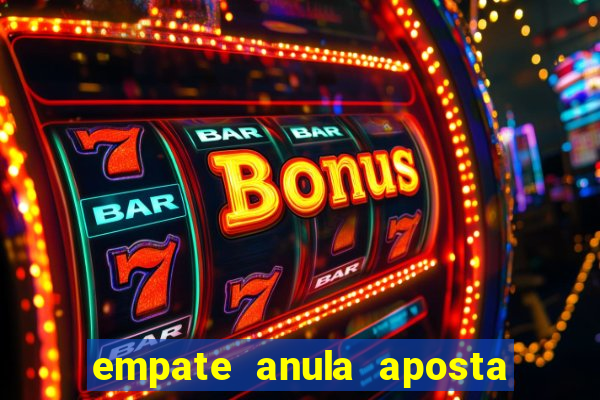 empate anula aposta como funciona