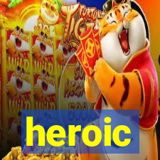 heroic