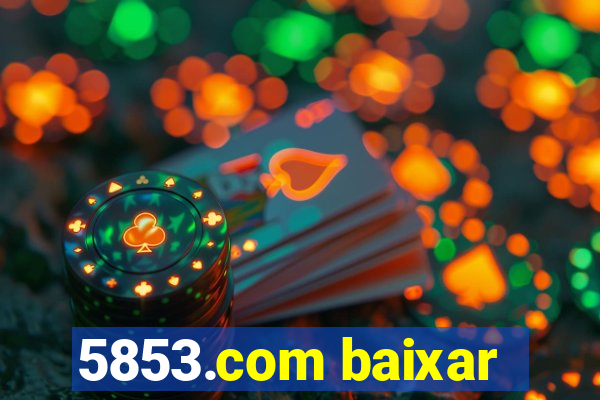 5853.com baixar