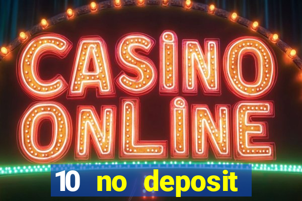 10 no deposit bonus casino