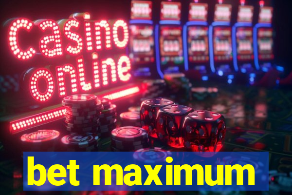 bet maximum