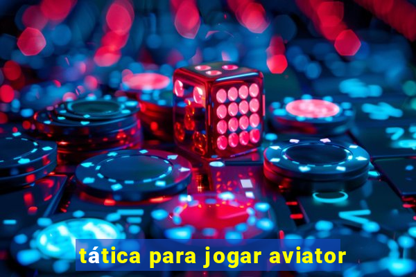 tática para jogar aviator