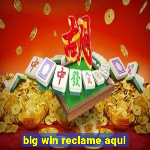 big win reclame aqui