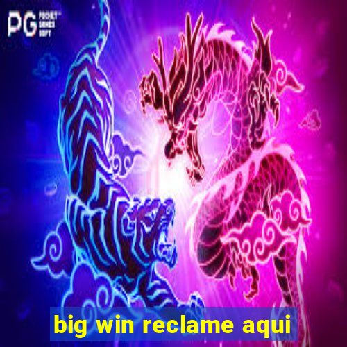 big win reclame aqui