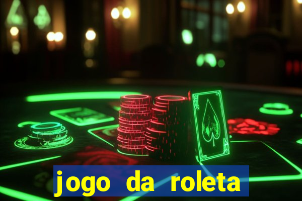 jogo da roleta ganhar dinheiro