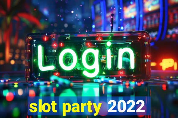 slot party 2022