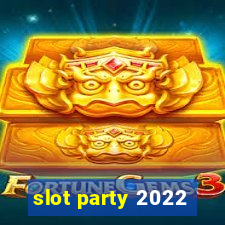 slot party 2022