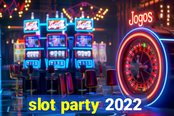 slot party 2022