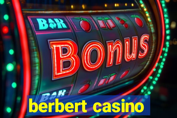 berbert casino